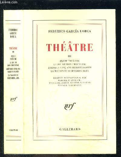 THEATRE- TOME 3- vendu seul- PETIT THEATRE- LE JEU DE DON CRISTOBAL- LORSQUE CINQ ANS SERONT PASSES- LA MAISON DE BERNARDA ALBA