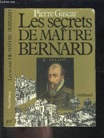 LES SECRETS DE MAITRE BERNARD- Bernard Palissy et son temps