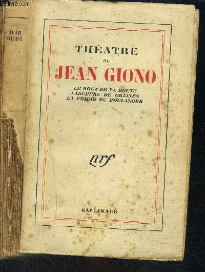 THEATRE DE JEAN GIONO- LE BOUT DE LA ROUTE- LANCEURS DE GRAINES- LA FEMME DU BOULANGER