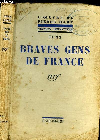 BRAVES GENS DE FRANCE - L'OEUVRE DE PIERRE HAMP- EDITION DEFINITIVE