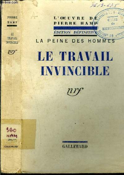 LA PEINE DES HOMMES - LE TRAVAIL INVINCIBLE