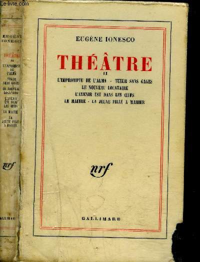 THEATRE II : L'IMPROMPTU DE L'ALMA-TUEUR SANS GAGES-LE NOUVEAU LOCATAIRE-L'AVENIR EST DANS LES OEUFS - LE MAITRE-LA JEUNE FILLE A MARIER