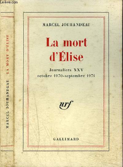 LA MORT D'ELISE : JOURNALIERS XXV OCTOBRE 1970-SEPTEMBRE 1971
