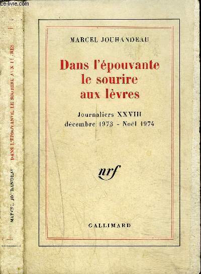 DANS L'EPOUVANTE LE SOURIRE AUX LEVRES : JOURNALIERS XXVIII DECEMBRE 1973-NEL 1974