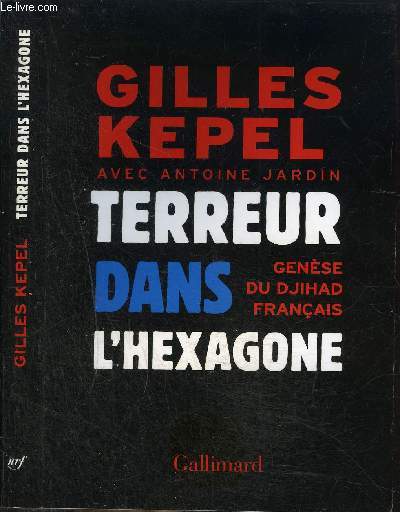 TERREUR DANS L'HEXAGONE :GENESE DU DJIHAD FRANCAIS