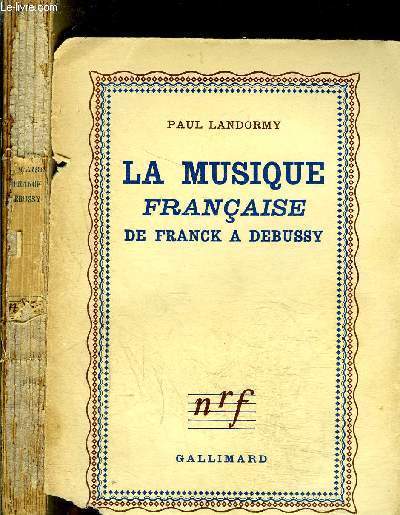 LA MUSIQUE FRANCAISE DE FRANCK A DEBUSSY