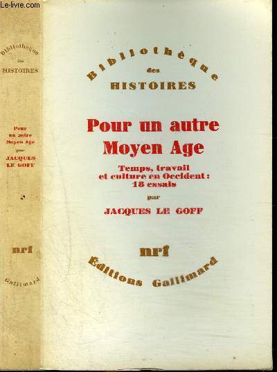 POUR UN AUTRE MOYEN AGE : TEMPS, TRAVAIL ET CULTURE EN OCCIDENT : 18 ESSAIS