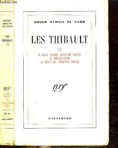LES THIBAULT III : LA BELLE SAISON (2EME PARTIE)-LA CONSULTATION-LA SORELLINA (1ERE PARTIE)