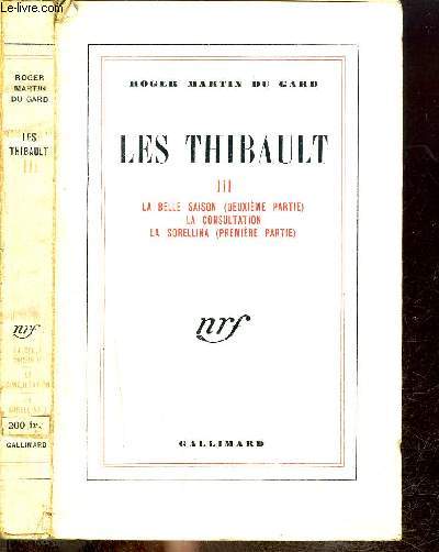 LES THIBAULT III : LA BELLE SAISON (2EME PARTIE)- LA CONSULTATION- LA SORELLINA (1ERE PARTIE)