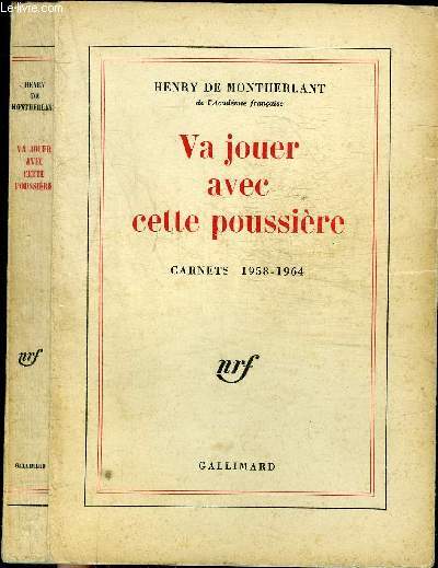 VA JOUER AVEC CETTE POUSSIERE - CARNETS 1958-1964