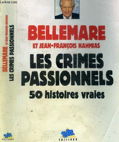 LES CRIMES PASSIONNELS 50 HISTOIRES VRAIES