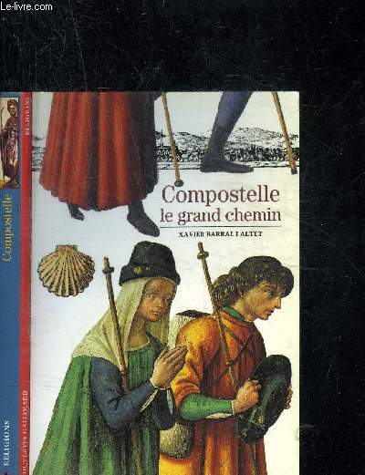 COMPOSTELLE LE GRAND CHEMIN DECOUVERTE GALLIMARD