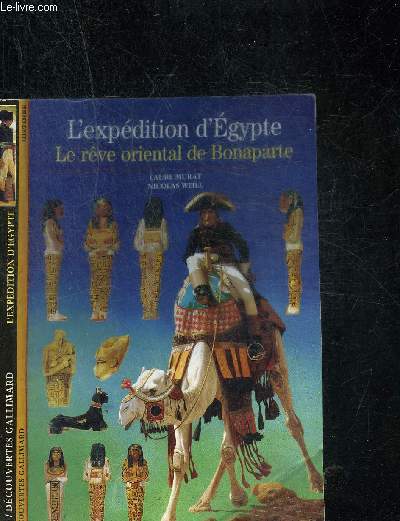 L EXPEDITION D EGYPTE - LE REVE D ORIENTAL DE BONAPARTE- COLLECTION DECOUVERTES GALLIMARD