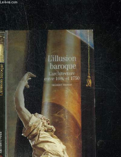 L ILLUSION BAROQUE L ARCHITECTURE ENTRE 1600 ET 1750- COLLECTION DECOUVERTES GALLIMARD