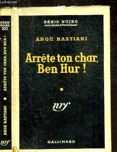 ARRETE TON CHAR, BEN HUR! - COLLECTION SERIE NOIRE 222