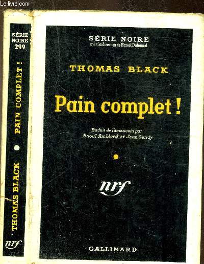 PAIN COMPLET ! - COLLECTION SERIE NOIRE 299