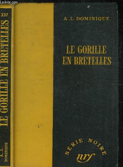LE GORILLE EN BRETELLES - COLLECTION SERIE NOIRE 337
