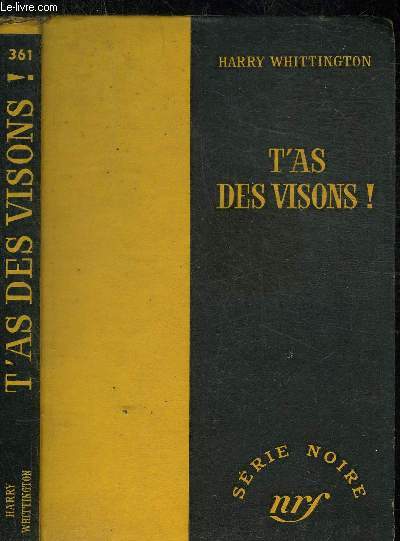 T'AS DES VISONS! - COLLECTION SERIE NOIRE 361