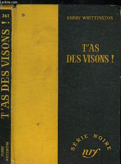 T'AS DES VISONS! - COLLECTION SERIE NOIRE 361