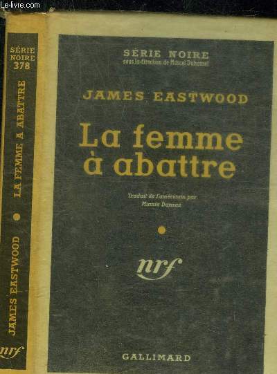 LA FEMME A ABATTRE - COLLECTION SERIE NOIRE 378