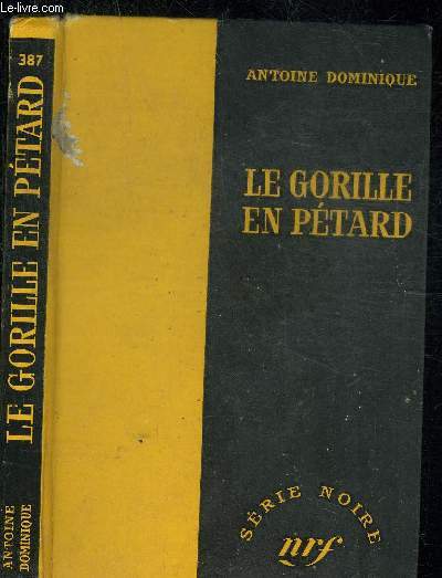 LE GORILLE EN PETARD 27 - COLLECTION SERIE NOIRE 387