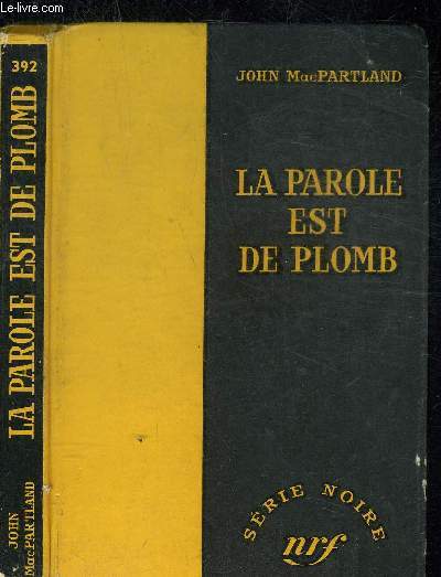LA PAROLE EST DE PLOMB - COLLECTION SERIE NOIRE 392