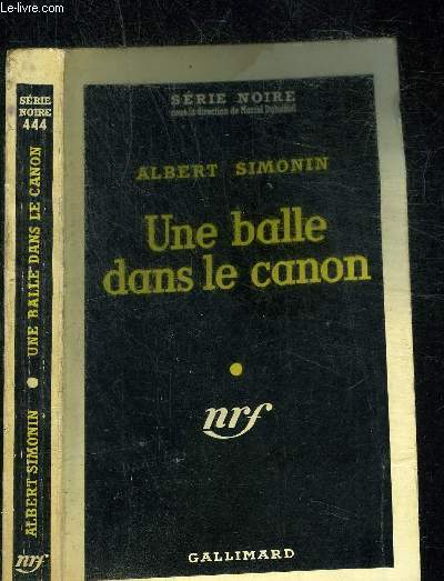 UNE BALLE DANS LE CANON - COLLECTION SERIE NOIRE 444