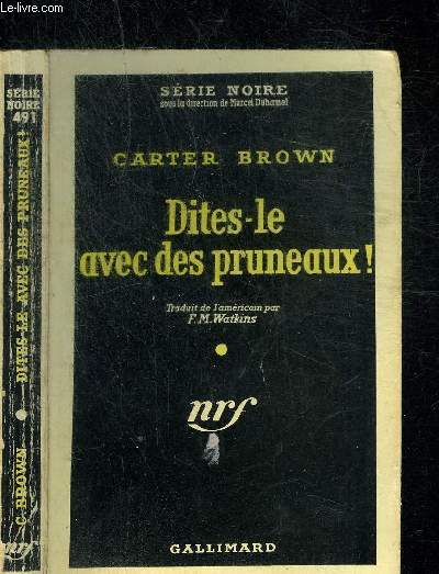 DITES-LE AVEC DES PRUNEAUX ! - COLLECTION SERIE NOIRE 491