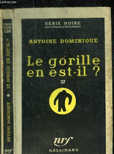 LE GORILLE EN EST-IL? 37- COLLECTION SERIE NOIRE 528