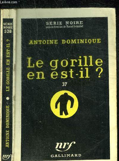 LE GORILLE EN EST-IL? 37- COLLECTION SERIE NOIRE 528