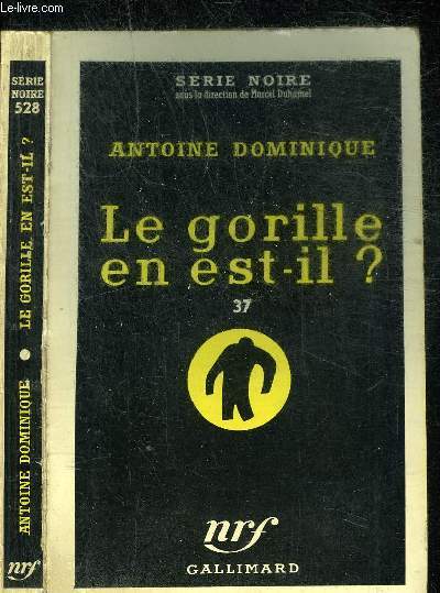 LE GORILLE EN EST-IL? 37- COLLECTION SERIE NOIRE 528