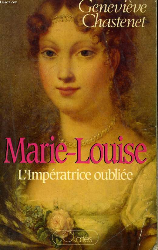 MARIE-LOUISE, L'IMPERATRICE OUBLIEE