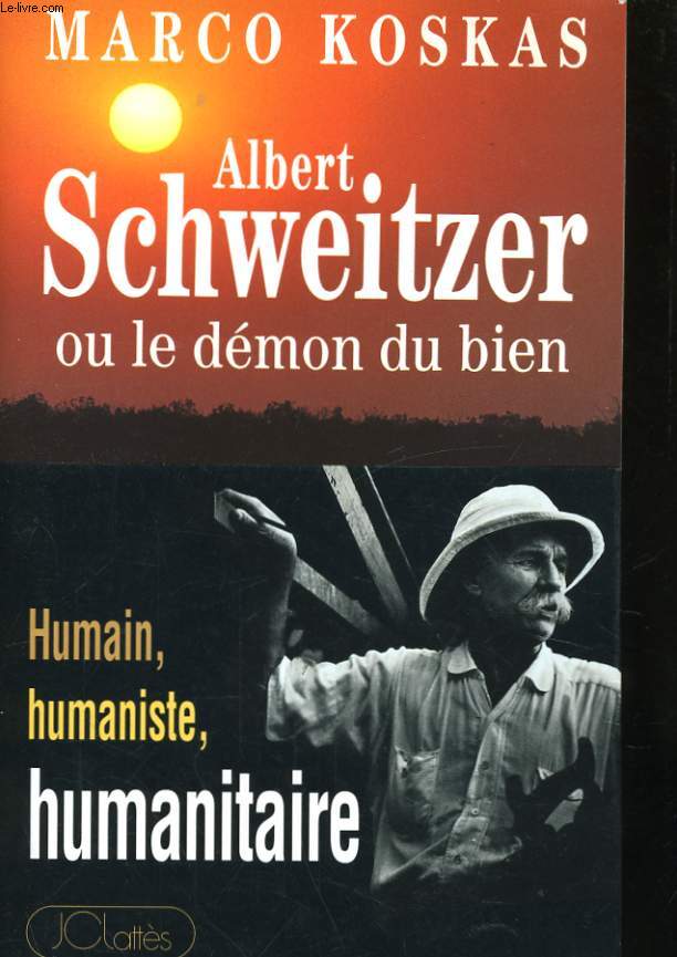 ALBERT SCHWEITZER OU LE DEMON DU BIEN