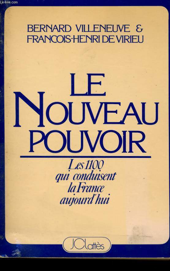 LE NOUVEAU POUVOIR, LES 1100 FRANCAIS QUI CONDUISENT LA FRANCE AUJOURD'HUI