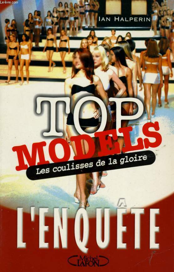 TOP MODELS, LES COULISSES DE LA GLOIRE, L'ENQUETE