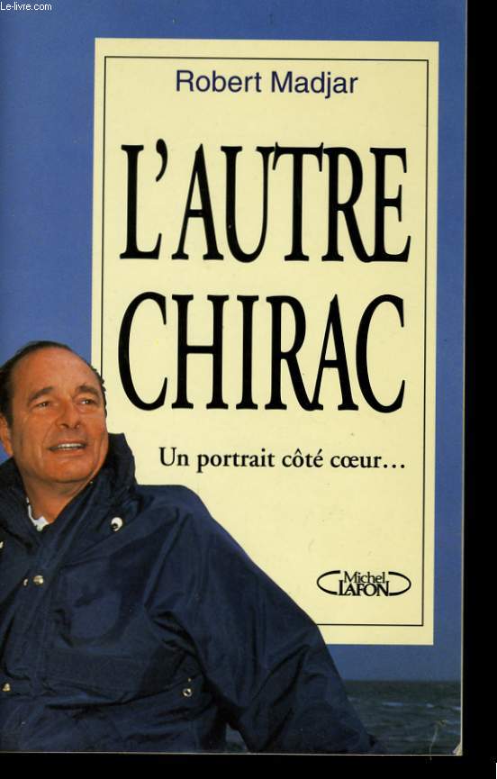 L'AUTRE CHIRAC, UN PORTRAIT COTE COEUR