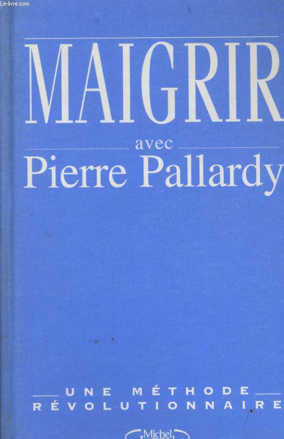 MAIGRIR AVEC PIERRE PALLARDY