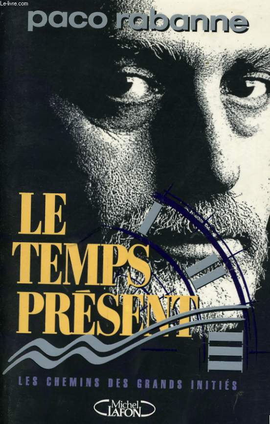 LE TEMPS PRESENT, LES CHEMINS DES GRANDS INITIES