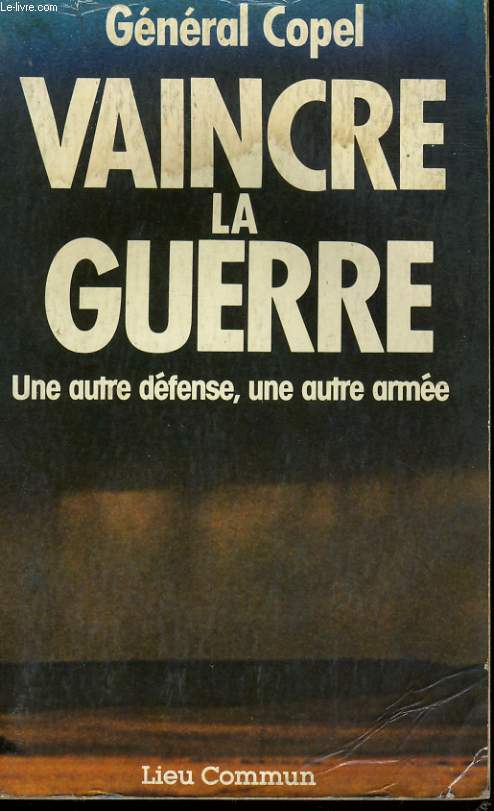 VAINCRE LA GUERRE, UNE AUTRE DEFENSE, UNE AUTRE ARMEE