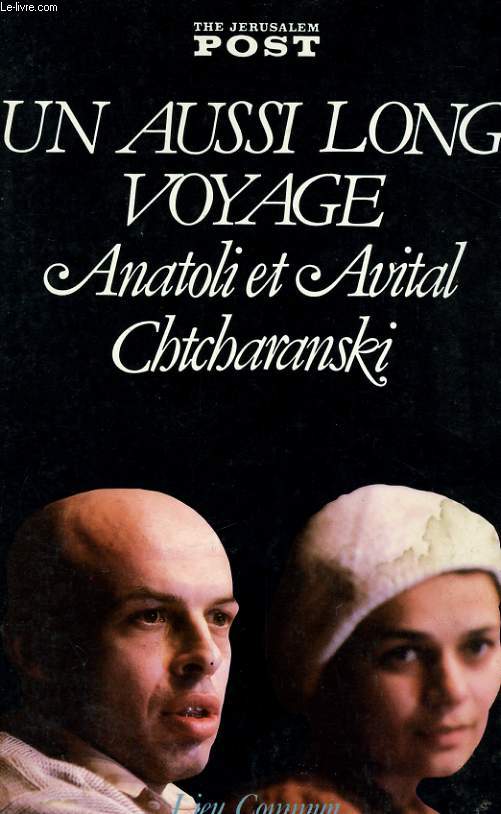 UN AUSSI LONG VOYAGE, ANATOLI ET AVITAL CHTCHARANSKI