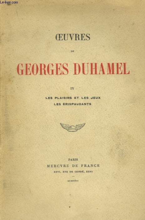 OEUVRES, TOME 4: LES PLAISIRS ET LES JEUX - LES ERISPAUDANTS