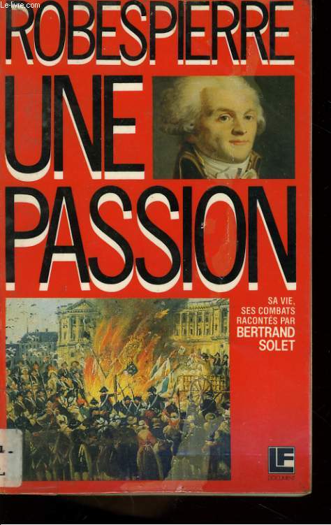 ROBESPIERRE, UNE PASSION