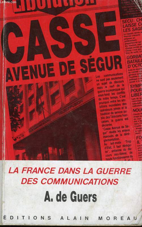 CASSE AVENUE DE SEGUR - LA FRANCE DANS LA GUERRE DES COMMUNICATIONS