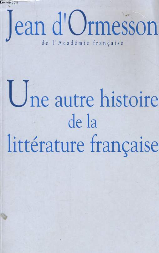 UNE AUTRE HISTOIRE DE LA LITTERATURE FRANCAISE