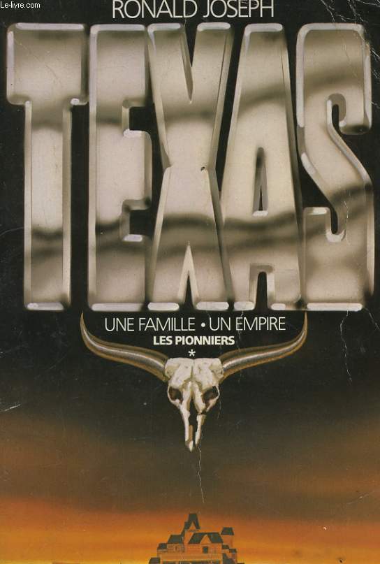 TEXAS, UNE FAMILLE, UN EMPIRE, TOMES 1 et 2: LES PIONNIERS et LES HERITIERS