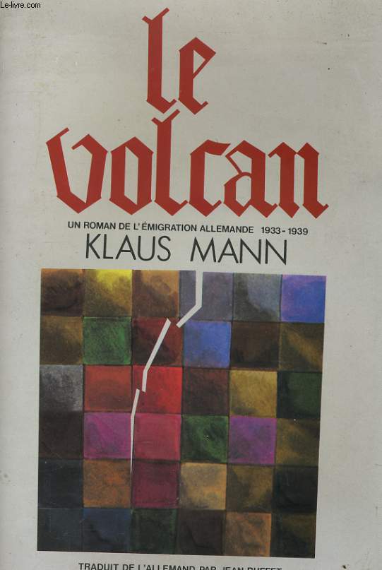 LE VOLCAN, LE ROMAN DE L'EMIGRATION ALLEMANDE 1933-1939