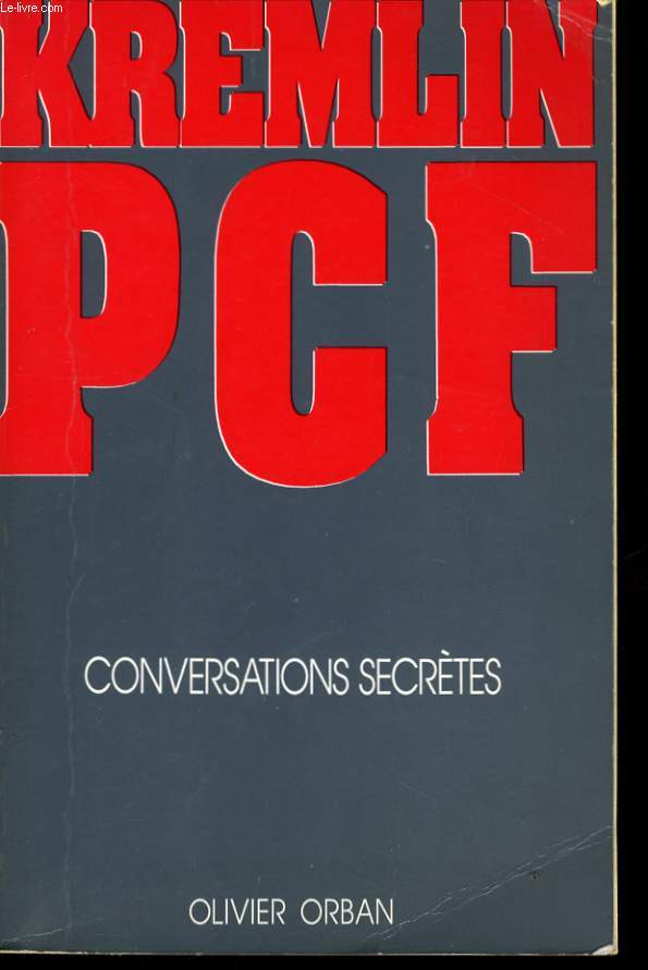 KREMLIN - PCF, CONVERSATIONS SECRETES