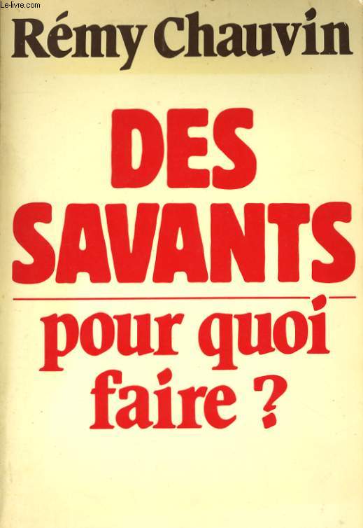 DES SAVANTS, POUR QUOI FAIRE ? POUR UNE SOCIOLOGIE DE LA SCIENCE