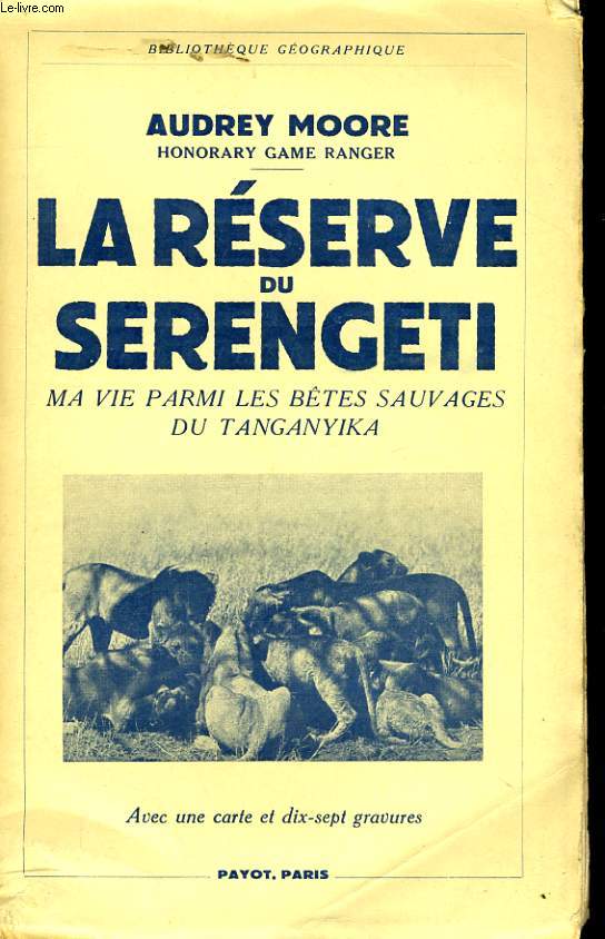 LA RESERVE DU SERENGETI, MA VIE PARMI LES BETES SAUVAGES DU TANGANTIKA