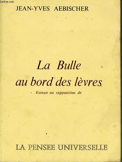 LA BULLE AU BORD DES LEVRES, ROMAN OU SUPPOSITION DE